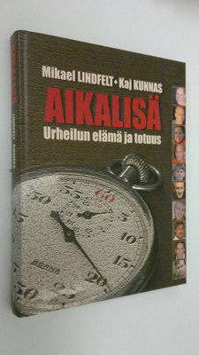 Mikael Lindfelt : Aikalisä : urheilun elämä ja totuus