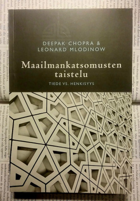 Deepak Chopra, L. Mlodinow - Maailmankatsomusten taistelu