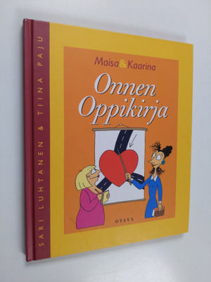 Sari Luhtanen ym. : Maisa & Kaarina : onnen oppikirja