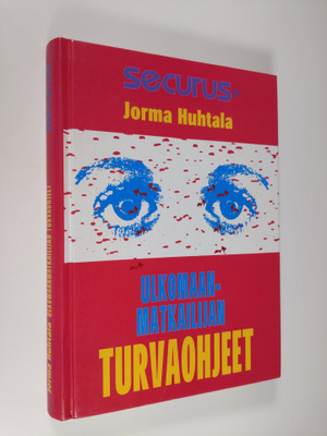 Jorma Huhtala : Ulkomaanmatkailijan turvaohjeet : ulkomaa...
