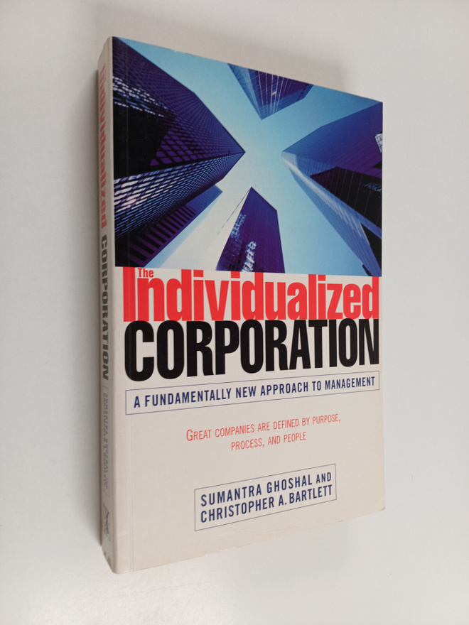 Sumantra Ghoshal : The individualized corporation : a fun...