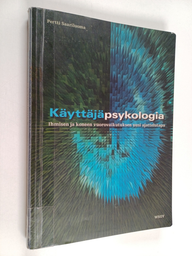 Pertti Saariluoma : Käyttäjäpsykologia : ihmisen ja konee...