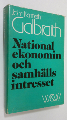 John Kenneth Galbraith : Nationalekonomin och samhällsint...