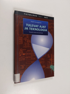 Matti Kamppinen : Tulevat ajat ja teknologia : esseitä el...