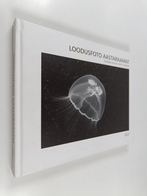Loodusfoto aastaraamat 2013 = Estonian nature photo yearbook