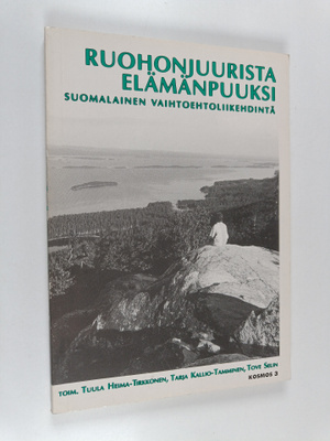 Ruohonjuurista elämänpuuksi : suomalainen vaihtoehtoliike...