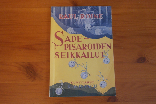 Raul Roine.Sadepisaroiden seikkailut.Kuv.Rudolf Koivu.