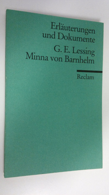 G. E. Lessing, Minna von Barnhelm ; Erläuterungen und Dok...