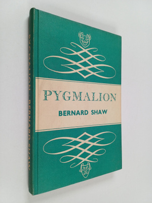 Bernard Shaw : Pygmalion - A Romance in Five Acts