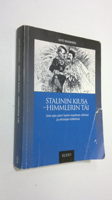Ohto Manninen : Stalinin kiusa - Himmlerin täi : sota-aja...