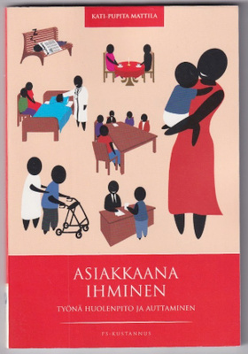 Kati-Pupita Mattila: Asiakkaana ihminen