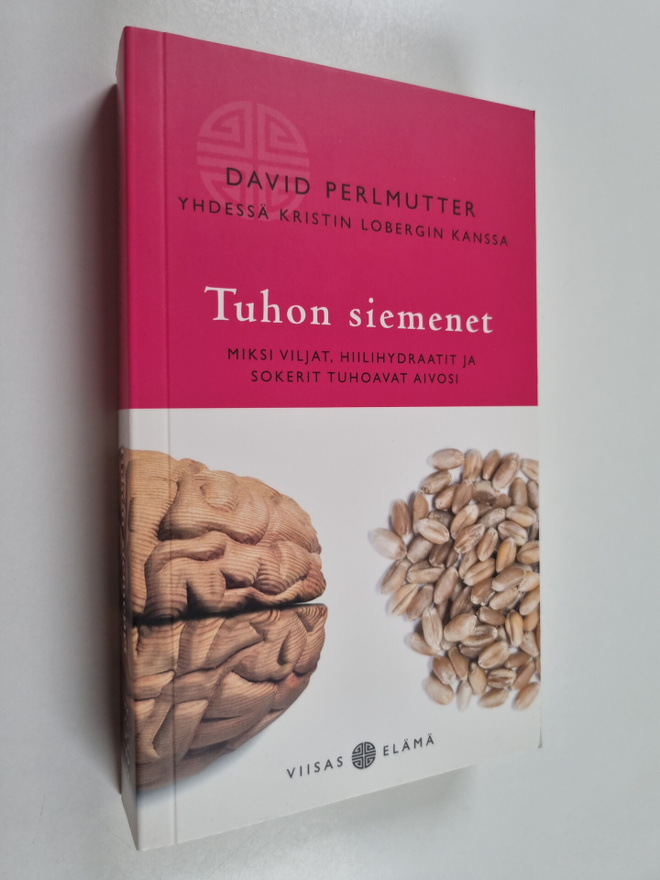 David Perlmutter : Tuhon siemenet : miksi viljat, hiilihy...