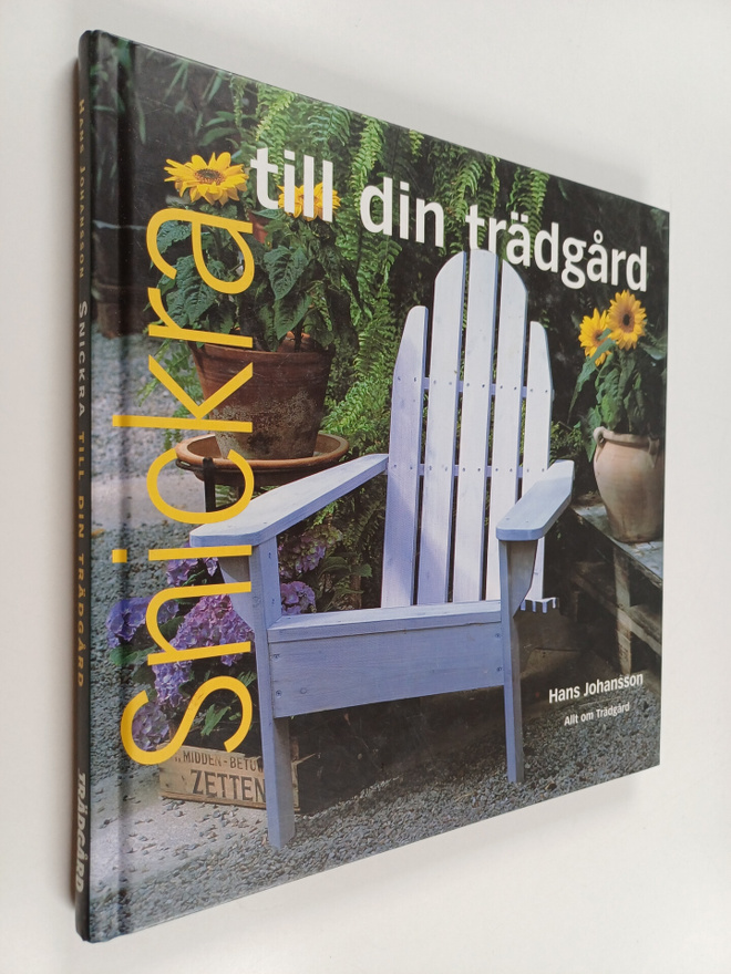 Hans Johansson : Snickra till din trädgård