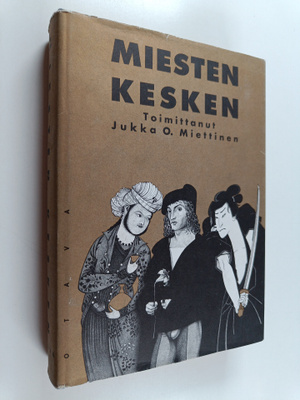 Jukka O. (toim.) Miettinen : Miesten kesken : miesten väl...