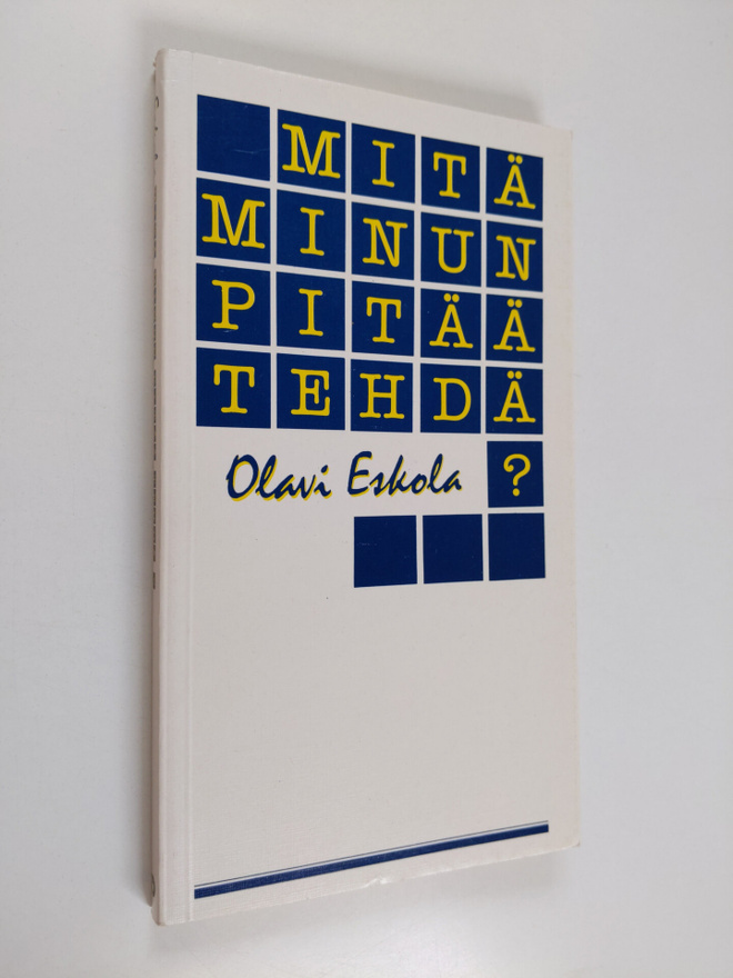 Olavi Eskola : Mitä minun pitää tehdä