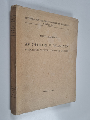 Martti Rautiala : Avioliiton purkaminen : avioliiton päte...