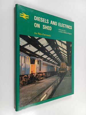 Rex Kennedy : Diesels and Electrics on Shed volume 1 : Lo...