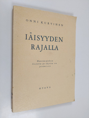 Onni Kurvinen : Iäisyyden rajalla : Hautauspuheen histori...