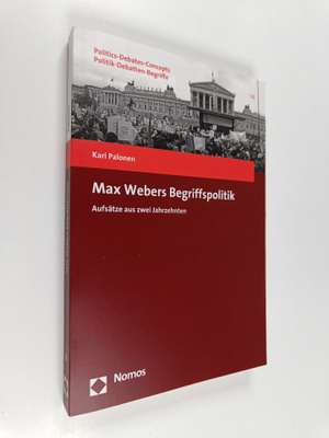 Kari Palonen : Max Webers Begriffspolitik : Aufsatze aus ...