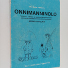 Eeva Kinnunen ym. : Onnimanninolo - terveys- raittius- ja... - pikkukuva 1