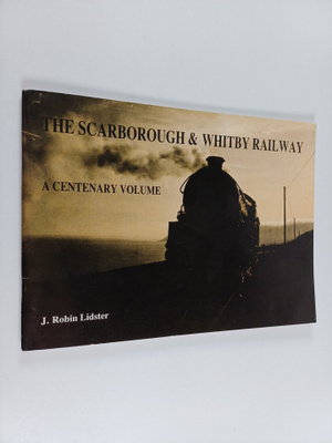 J. Robin Lidster : The Scarborough & Whitby Railway - A C...
