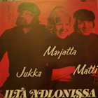 MARJATTA, MATTI JA JUKKA : ilta adlonissa -LP nimmareilla! - pikkukuva 1