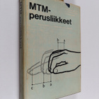 Per Söderström ym. : MTM-perusliikkeet : MTM-järjestelmän... - pikkukuva 1