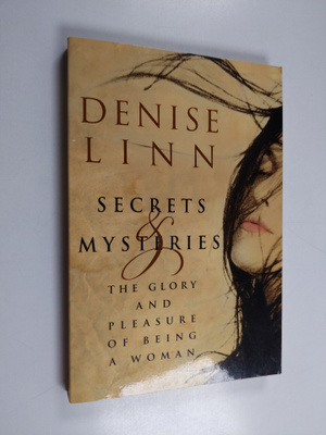 Denise Linn : Secrets & Mysteries : The Glory and Pleasur...
