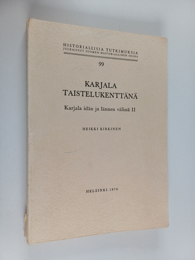 Heikki Kirkinen : Karjala taistelukenttänä : Karjala idän...