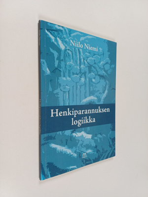 Niilo Niemi : Henkiparannuksen logiikka (signeerattu, tek...