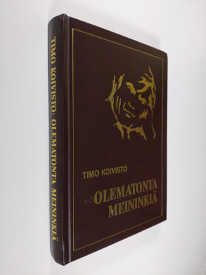 Timo Koivisto : Olematonta meininkiä : pakinantapaisia ja...