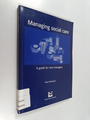 Managing Social Care : A Guide for New Managers