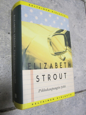 Elizabeth Strout - Pikkukaupungin tyttö