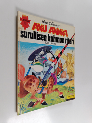 Walt Disney : Aku Ankka, surullisen hahmon ritari Don Qui...