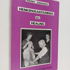 Harry Edwards : Henkiparantaminen eli healing - pikkukuva 1