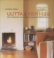Sorrell Katherine - Uutta & vanhaa - Koti kauniiksi