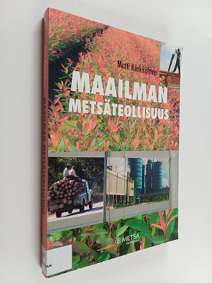 Matti Kärkkäinen : Maailman metsäteollisuus : taustaa Suo...