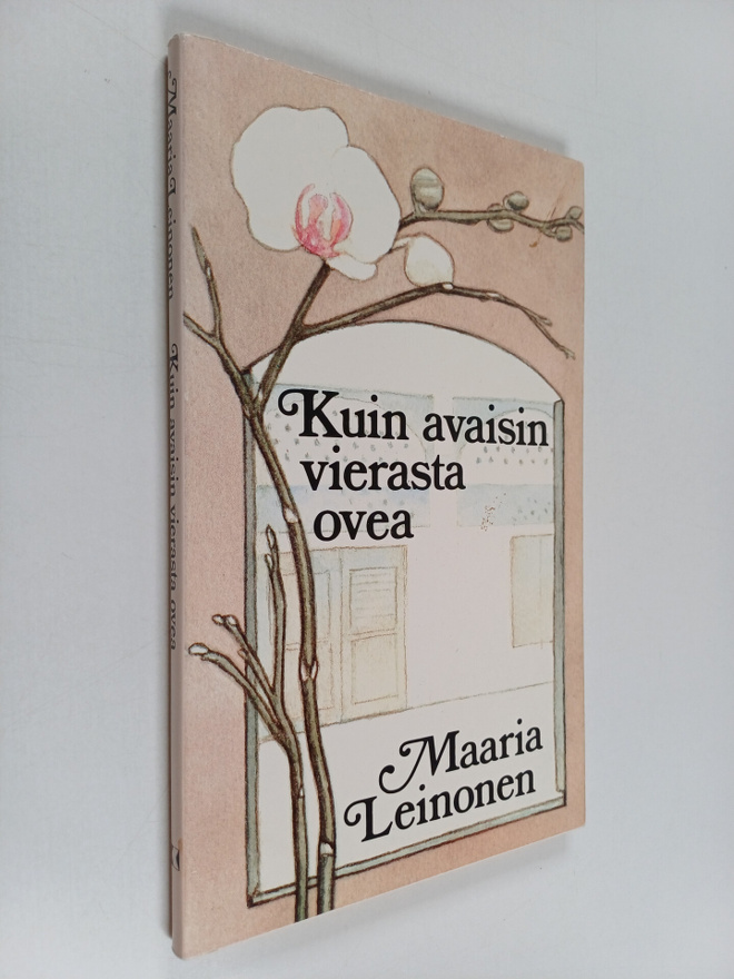 Maaria Leinonen : Kuin avaisin vierasta ovea