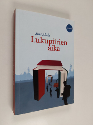 Suvi Ahola : Lukupiirien aika : yhteisöllistä lukemista s...