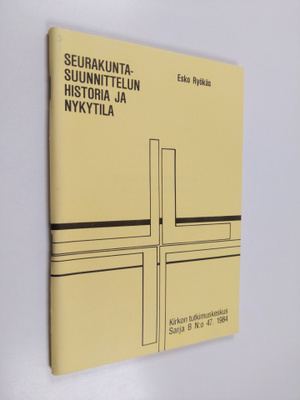 Esko Ryökäs : Seurakuntasuunnittelun historia ja nykytila