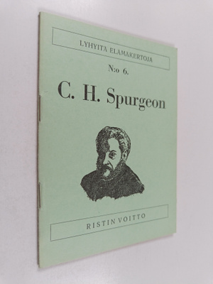 C. H. Spurgeon : C. H. Spurgeon : saarnaajien ruhtinas