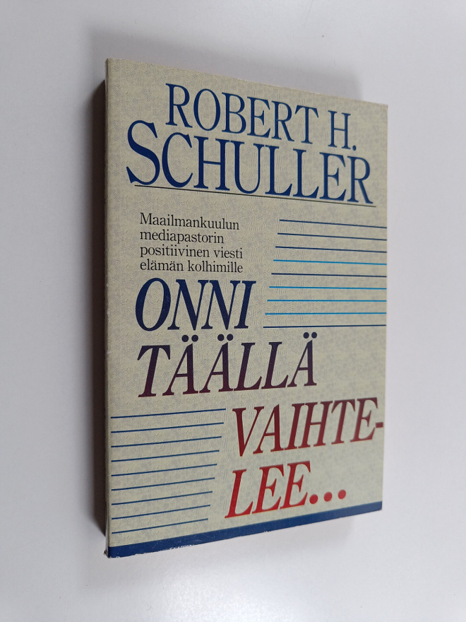 Robert H. Schuller : Onni täällä vaihtelee : maailmankuul...