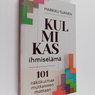 Markku Ojanen : Kulmikas ihmiselämä : 101 näkökulmaa mutk... - pikkukuva 1
