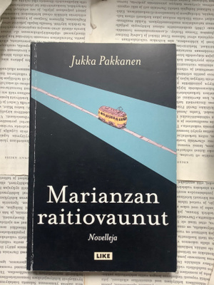 Jukka Pakkanen - Marianzan raitiovaunut: novelleja (nid.)
