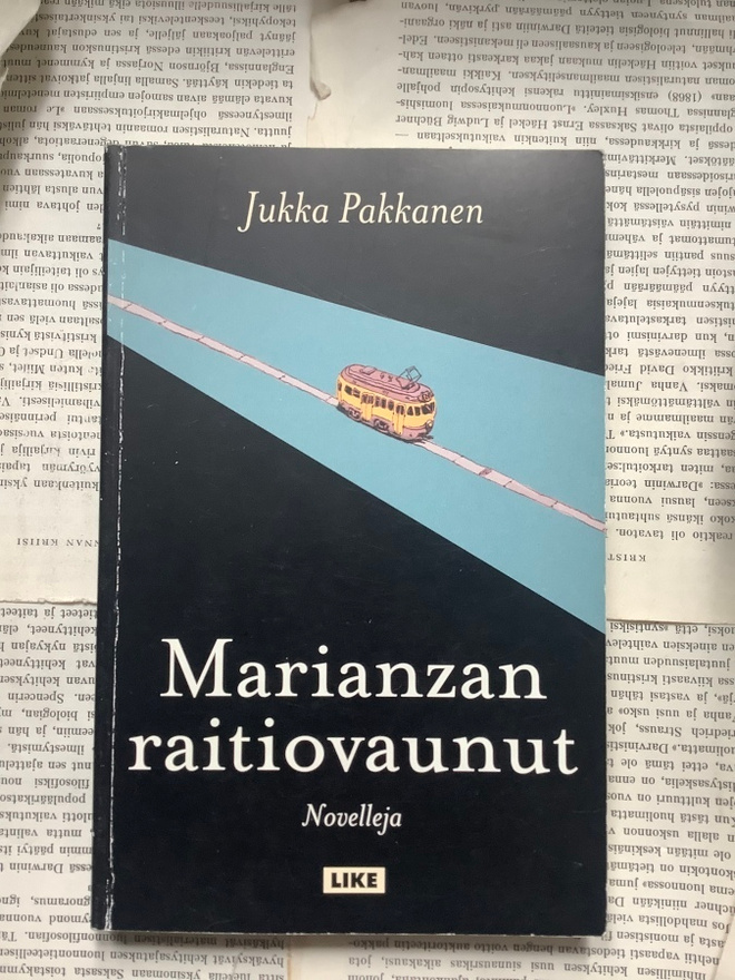 Jukka Pakkanen - Marianzan raitiovaunut: novelleja (nid.)