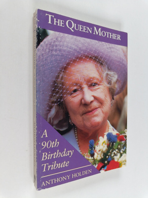 Anthony Holden : The Queen Mother