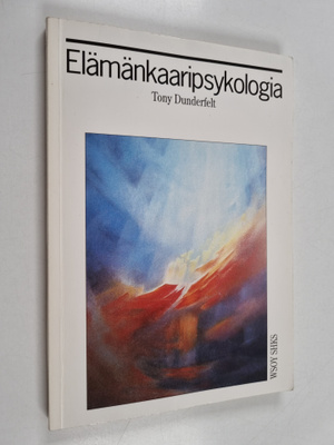 Tony Dunderfelt : Elämänkaaripsykologia : lapsen kasvusta...