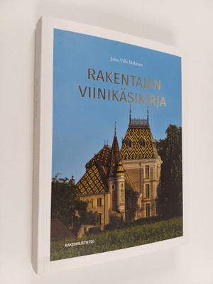 Juha-Ville Mäkinen : Rakentajan viinikäsikirja