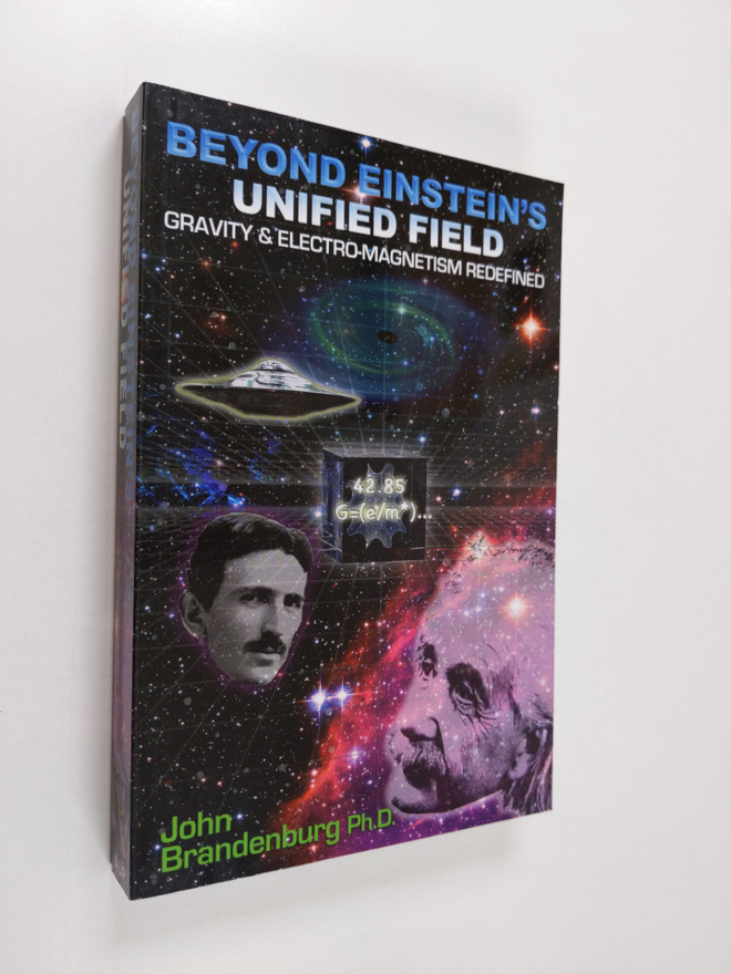 John Brandenburg : Beyond Einstein's Unified Field