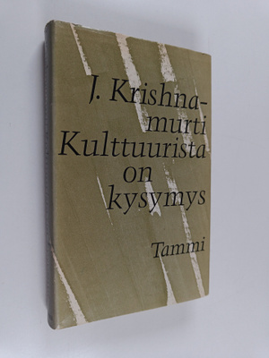 J. Krishnamurti : Kulttuurista on kysymys